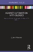 Against Automation Mythologies