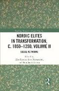 Nordic Elites in Transformation, c. 1050–1250, Volume II