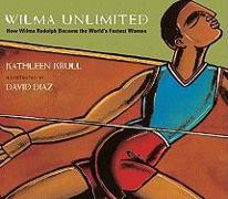 Wilma Unlimited: How Wilma Rudolph Became the World's Fastest Woman