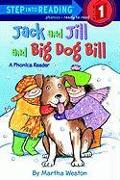 Jack and Jill and Big Dog Bill: A Phonics Reader