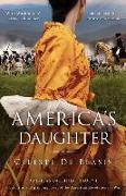 America's Daughter: A beautiful and gripping novel of the American Revolutionary War