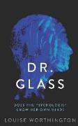 Dr. Glass: Does the psychologist know her own mind?
