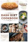 Dash Diet Cookbook: Quick, Easy and Healthy Dash Diet Recipes - Lose Weight and Lower Your Blood Pressure