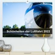 Schönheiten der Luftfahrt 2022 (Premium, hochwertiger DIN A2 Wandkalender 2022, Kunstdruck in Hochglanz)