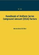 Handbook of Uniform Series Compound Amount (USCA) Factors