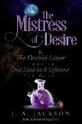 Mistress of Desire & The Orchid Lover Book II The Quest: One Love In A Lifetime The Quest