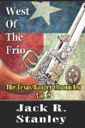 West Of The Frio: The Texas Ranger Chronicles Vol. 2