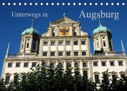 Unterwegs in Augsburg (Tischkalender 2022 DIN A5 quer)