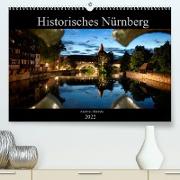 Historisches Nürnberg (Premium, hochwertiger DIN A2 Wandkalender 2022, Kunstdruck in Hochglanz)