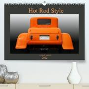 Hot Rod Style - kultig und legendär (Premium, hochwertiger DIN A2 Wandkalender 2022, Kunstdruck in Hochglanz)