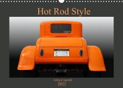 Hot Rod Style - kultig und legendär (Wandkalender 2022 DIN A3 quer)