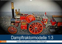 Dampftraktormodelle 1:3 beim Dampfmodellbautreffen in Bisingen (Wandkalender 2022 DIN A2 quer)