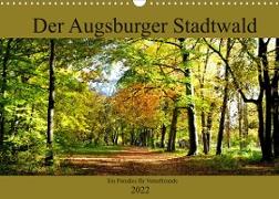 Der Augsburger Stadtwald - Ein Paradies für Naturfreunde (Wandkalender 2022 DIN A3 quer)
