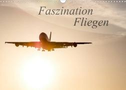 Faszination Fliegen (Wandkalender 2022 DIN A3 quer)