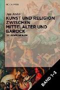 Kunst und Religion zwischen Mittelalter und Barock, Band 1-3