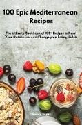 100 Epic Mediterranean Recipes