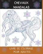 Chevaux Mandalas Livre de Coloriage pour Adultes: L'Art des Mandalas Déstressants Chevaux Dessins pour la Détente des Adultes l Un livre de coloriage