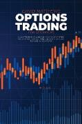 Options Trading For Beginners: A Comprehensive Guide On How To Get Started With Option Trading With Proven Strategies To Make Money Faster