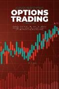 Options Trading Strategies: Proven Strategies On How To Greatly Maximize Your Profits And Avoid Losses In Options Trading, And Stock Exchange