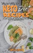 Super Simple Keto Diet Recipes: A Beginner's Guide With Quick and Delicious Ketogenic Recipes to Boost Your Metabolism