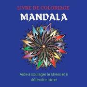LIVRE DE COLORIAGE MANDALA Aide à soulager le stress et à détendre l'âme: Excellent livre-cadeau / Les meilleures pages à colorier pour la méditation
