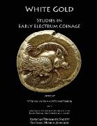 White Gold: Studies in Early Electrum Coinage