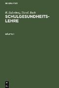 H. Eulenberg, Theod. Bach: Schulgesundheitslehre. Hälfte 1