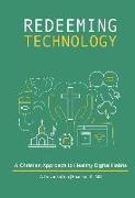 Redeeming Technology: Using Technology with Purpose