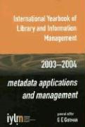 International Yearbook of Library and Information Management, 2003-2004: Metadata Applications and Management