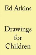 Ed Atkins. Drawings for Children