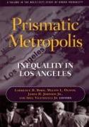 Prismatic Metropolis: Inequality in Los Angeles