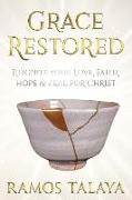 Grace Restored: Reignite your Love, Faith, Hope & Zeal for Christ