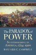The Paradox of Power: Statebuilding in America, 1754-1920
