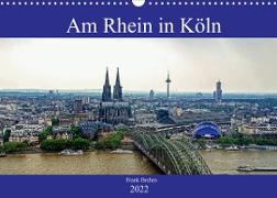 Am Rhein in Köln (Wandkalender 2022 DIN A3 quer)