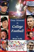 Great Moments in College Football: Great football moments from the beginning of football to the 2020 post season