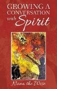 Growing a Conversation with Spirit