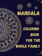 88 Mandalas For The Whole Family: A Coloring Book For The Whole Family Featuring 88 Beautiful Mandalas for Stress Relief and Relaxation No Ink Bleed