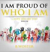 I Am Proud of Who I Am