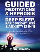 Guided Meditations & Hypnosis For Deep Sleep, Rapid Weight Loss & Anxiety