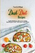 Dash Diet Recipes: Try New Mouthwatering Recipes to Boost Your Immune System, Lower Pressure and Prevent Diabetes