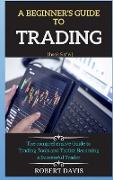 A BEGINNER'S GUIDE TO TRADING