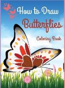 How to Draw Butterflies Coloring Book: Drawing Butterflies - Activity Book for Kids and Beginners l The Cutest Coloring Pages