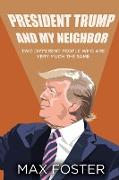 President Trump And My Neighbor