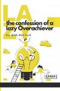 The Confession of a lazy Overachiever: LAZY: Volume 1