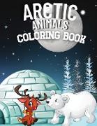 Arctic Animals Coloring Book: Wonderful Scenery of Arctic World with More Than 40 Activity Pages for Kids From Arctic Fox, Narwhal, Polar Bear to Se