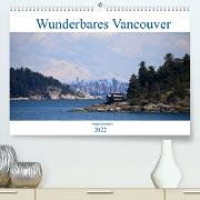 Wunderbares Vancouver - 2022 (Premium, hochwertiger DIN A2 Wandkalender 2022, Kunstdruck in Hochglanz)