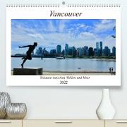 Vancouver - Träumen zwischen Wolken und Meer (Premium, hochwertiger DIN A2 Wandkalender 2022, Kunstdruck in Hochglanz)