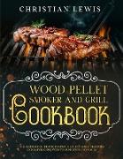 Wood Pellet Smoker and Grill Cookbook