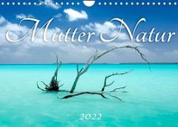 Mutter Natur (Wandkalender 2022 DIN A4 quer)