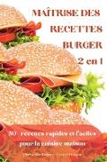 MAÎTRISE DES RECETTES BURGER 2 en 1